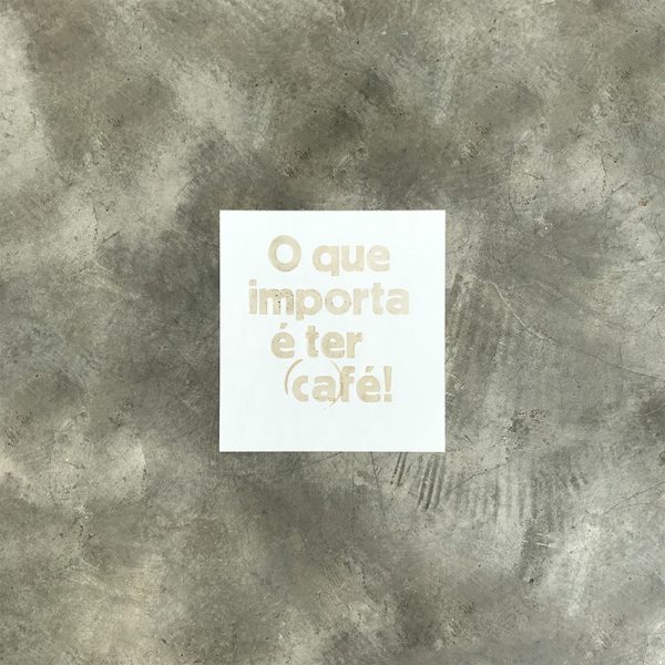 O que importa é ter café